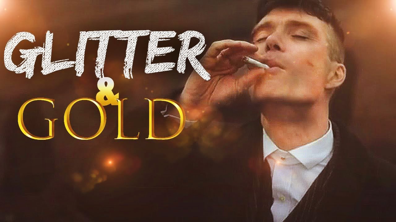 Peaky Blinders || Glitter & Gold