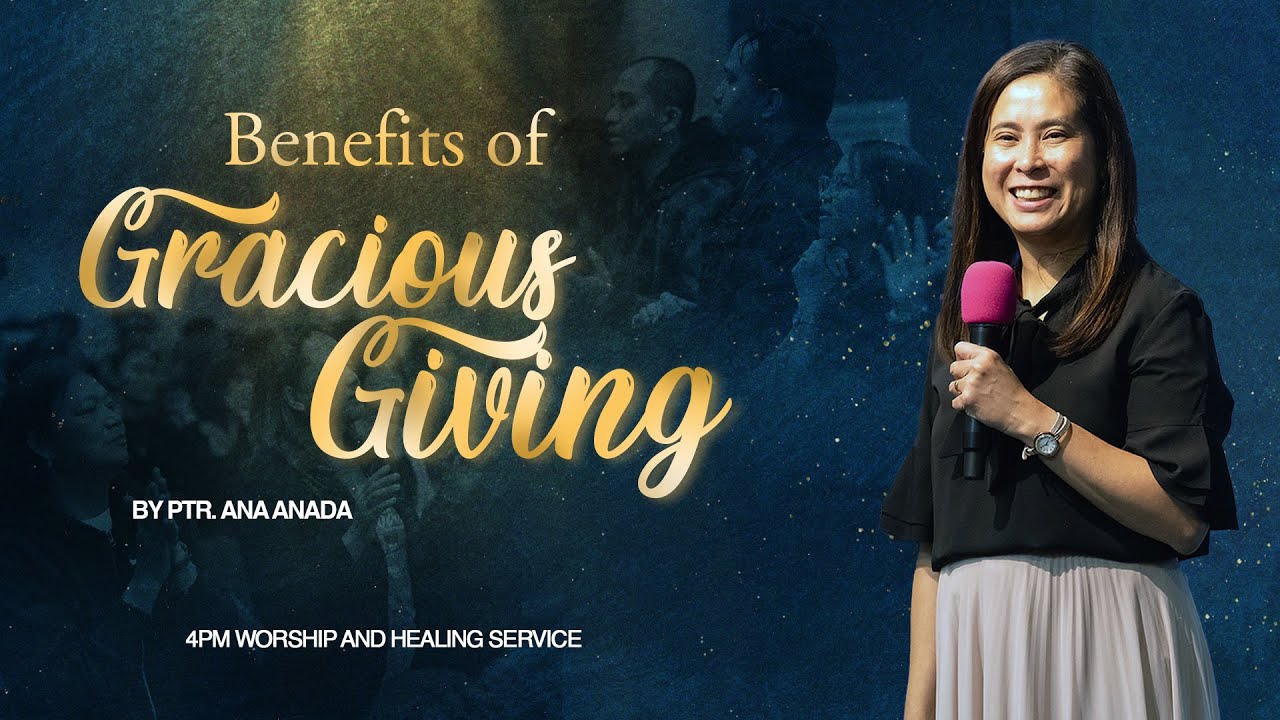 The Benefits Of Gracious Giving | Ptr. Ana Anada