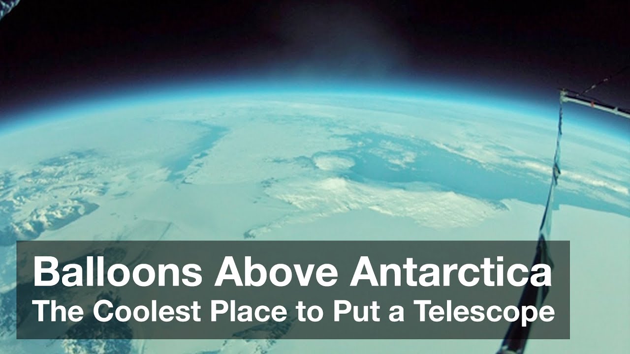 Balloons Above Antarctica: The Coolest Place to Put a Telescope