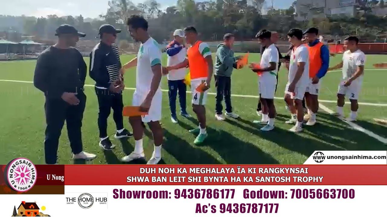 DUH NOH KA MEGHALAYA ÏA KI RANGKYNSAI SHWA BAN LEIT SHI BYNTA HA KA SANTOSH TROPHY