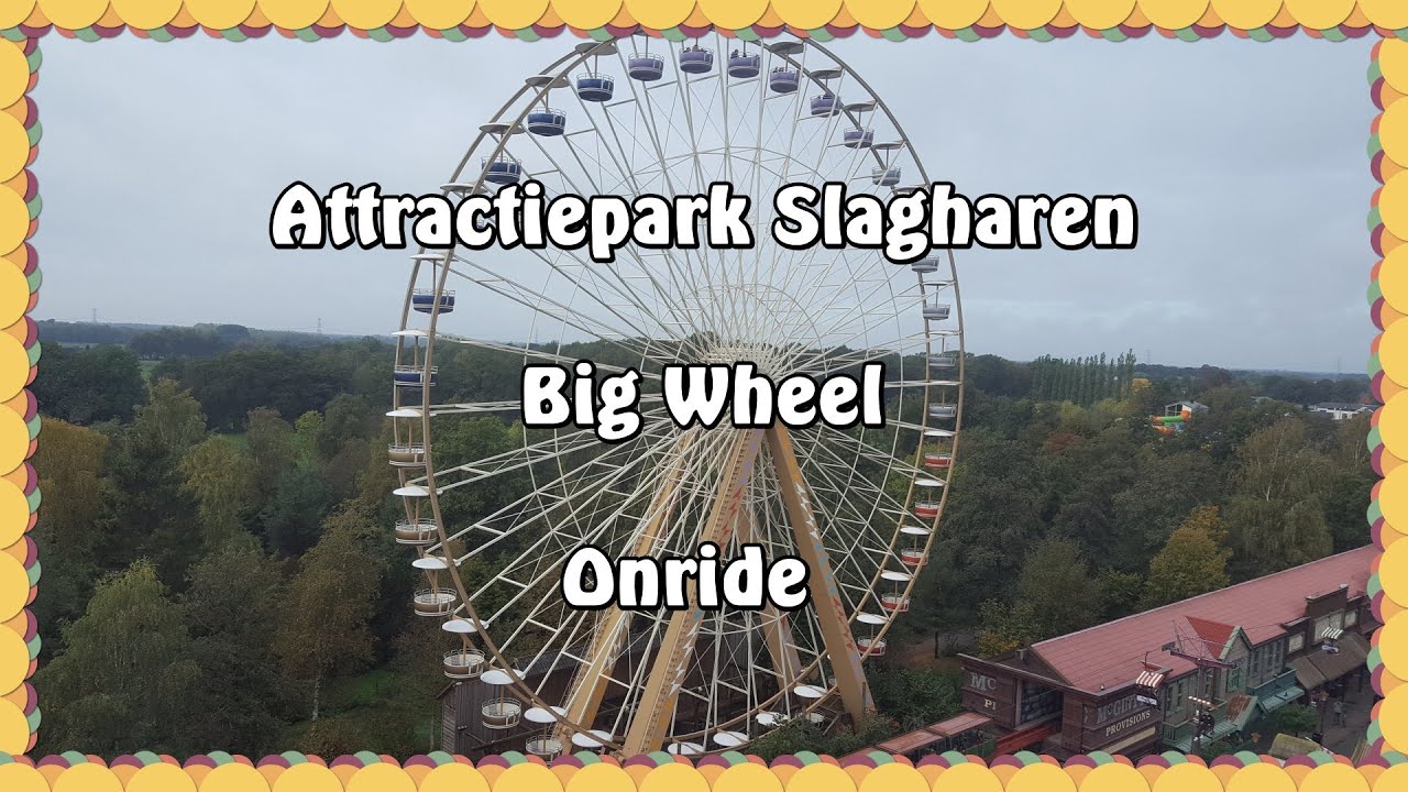 Attractiepark Slagharen - Big Wheel - Onride