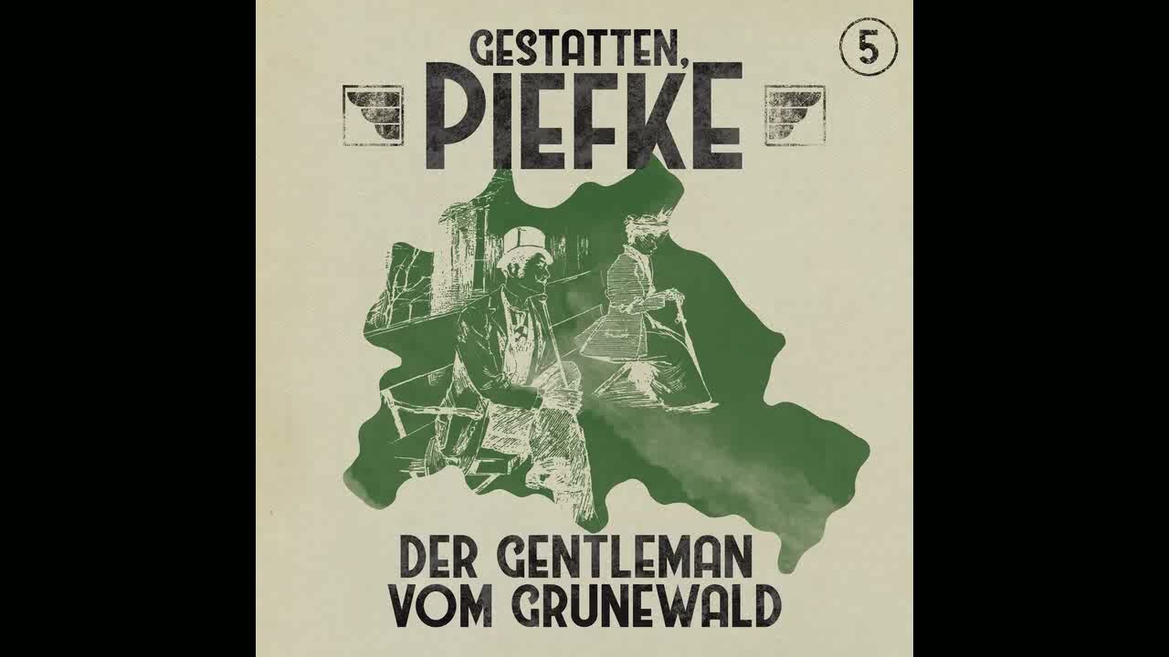 Gestatten, Piefke - Folge 5: Der Gentleman vom Grunewald (Komplettes Hörspiel)