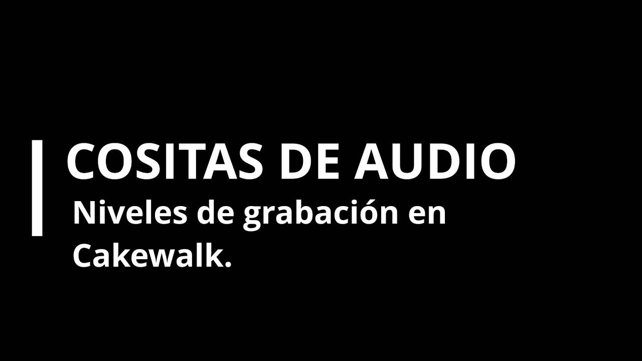 Niveles de grabación en Cakewalk
