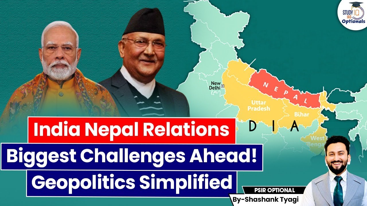 India Nepal Relations & Challenges | Geopolitics Simplified | UPSC Mains | UPSC Optionals StudyIQ