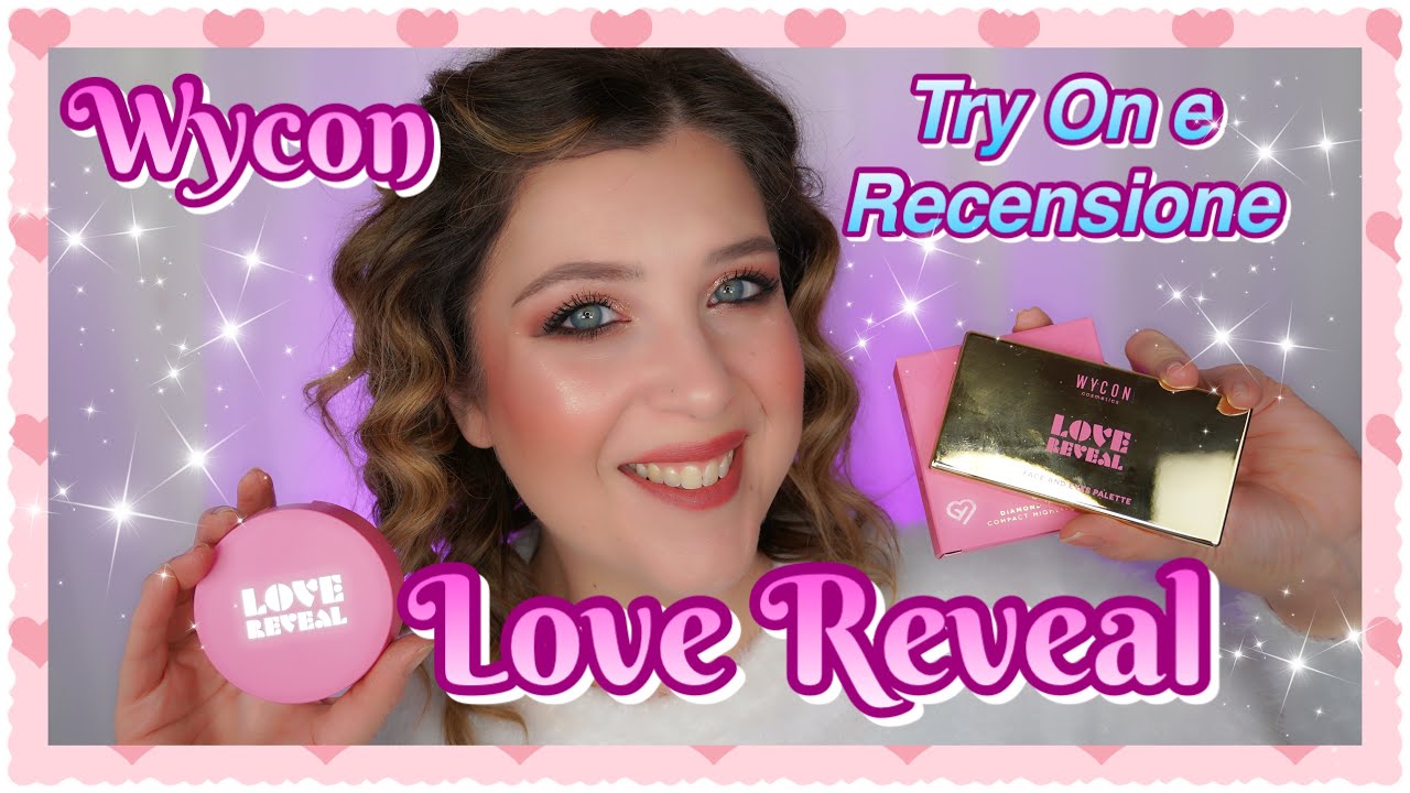 WYCON LOVE REVEAL - TRY ON HAUL E RECENSIONE