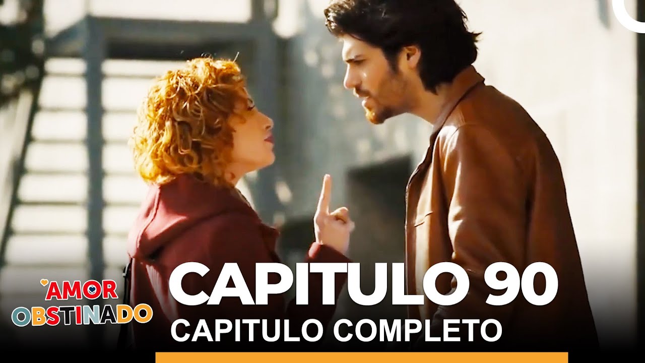 Amor Obstinado Capitulo 90 Completo