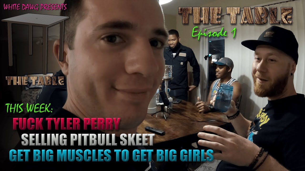 Fuck Tyler Perry & Selling Pitbull Skeet To Rich Quick | White Dawg Presents: The Table - Episode 1