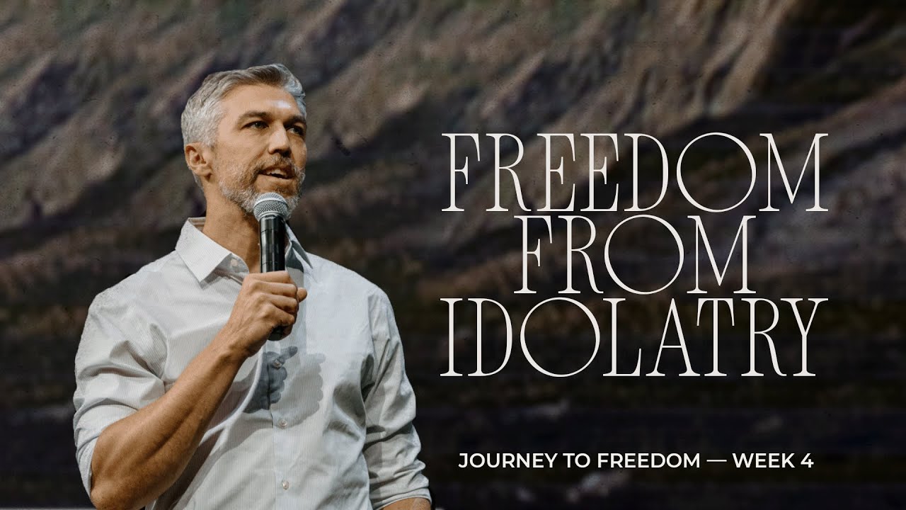 Journey To Freedom Pt 4 // Freedom from Idolatry // 1 John 5:21