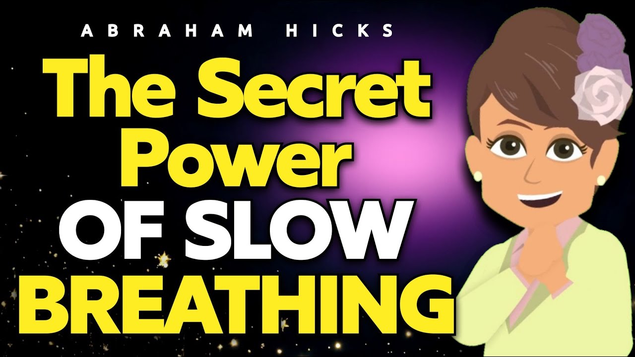 The Secret Power of Slow Breathing - Abraham Hicks | Law of Attraction