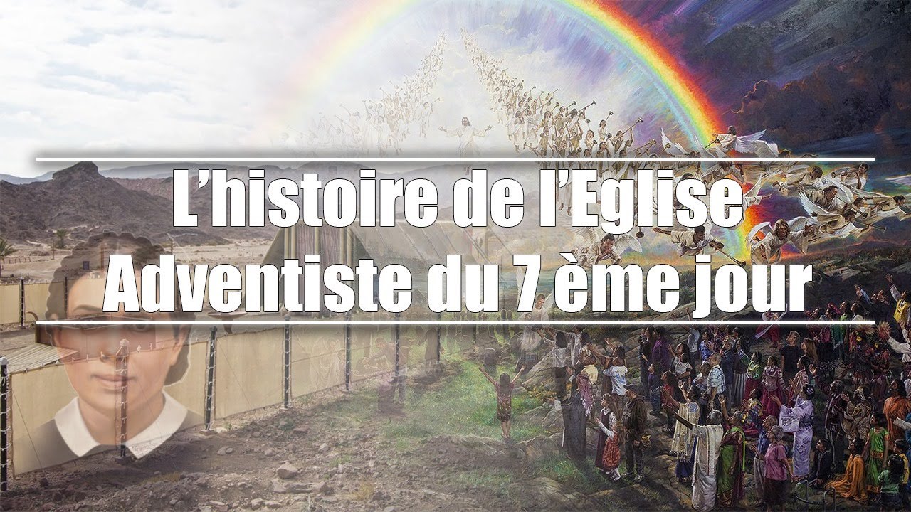 [RÉSUMÉ] L'histoire de l'Eglise Adventiste du 7ème Jour