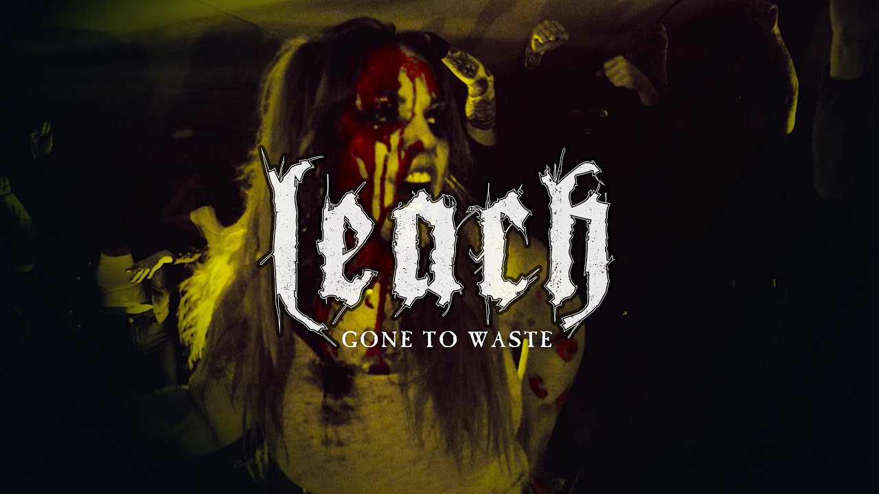 LEACH - GONE TO WASTE (OFFICIAL MUSIC VIDEO)