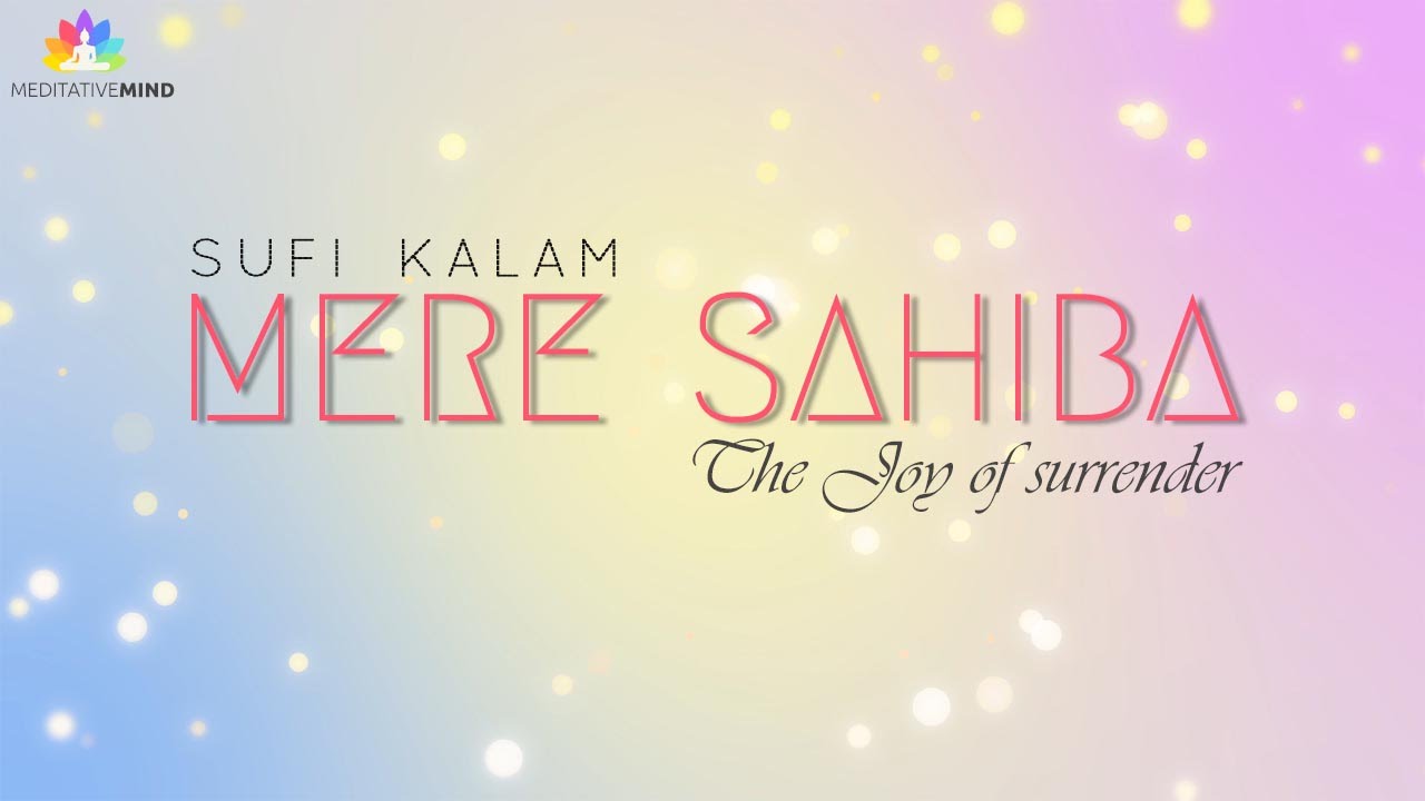 MERE SAHIBA - Sufi Mantra | 2 Hours