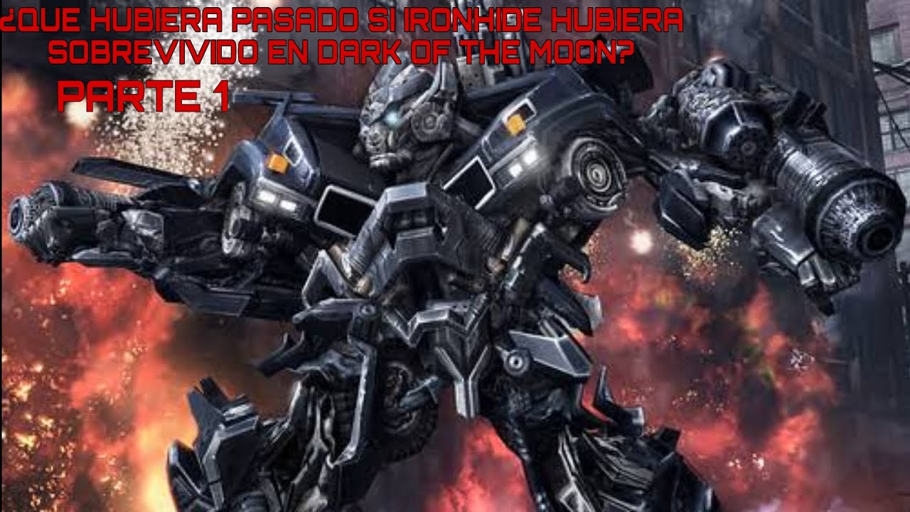 ¿Que Hubiera Pasado Si Ironhide Hubiera Sobrevivido En Dark Of The Moon? Parte 1