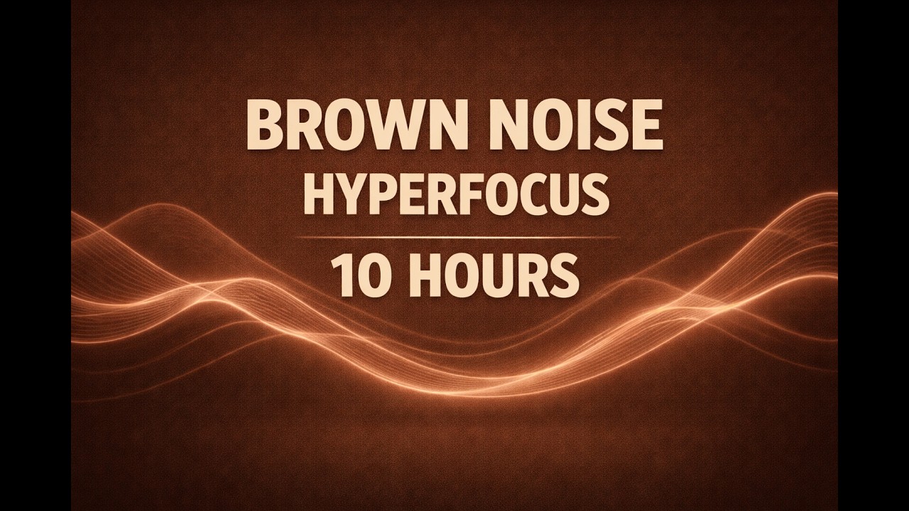 Brown Noise for ADHD – Hyperfocus Mode (10 Hours, No Distractions)