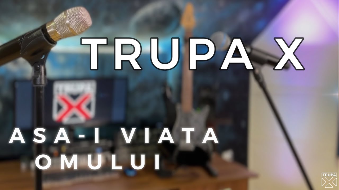 Trupa X -Asa-i viata omului