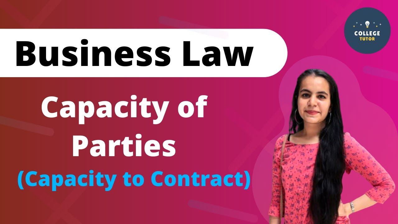 Capacity of Parties | Capacity to Contract | Indian Contract Act | Business Laws