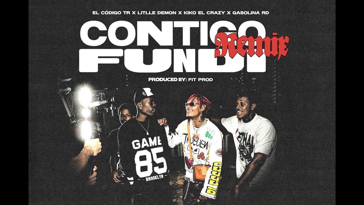 Contigo Fundi (Remix)-El C&oacute;digo TR, Kiko El Crazy, Little D3mon, Gasolina RD