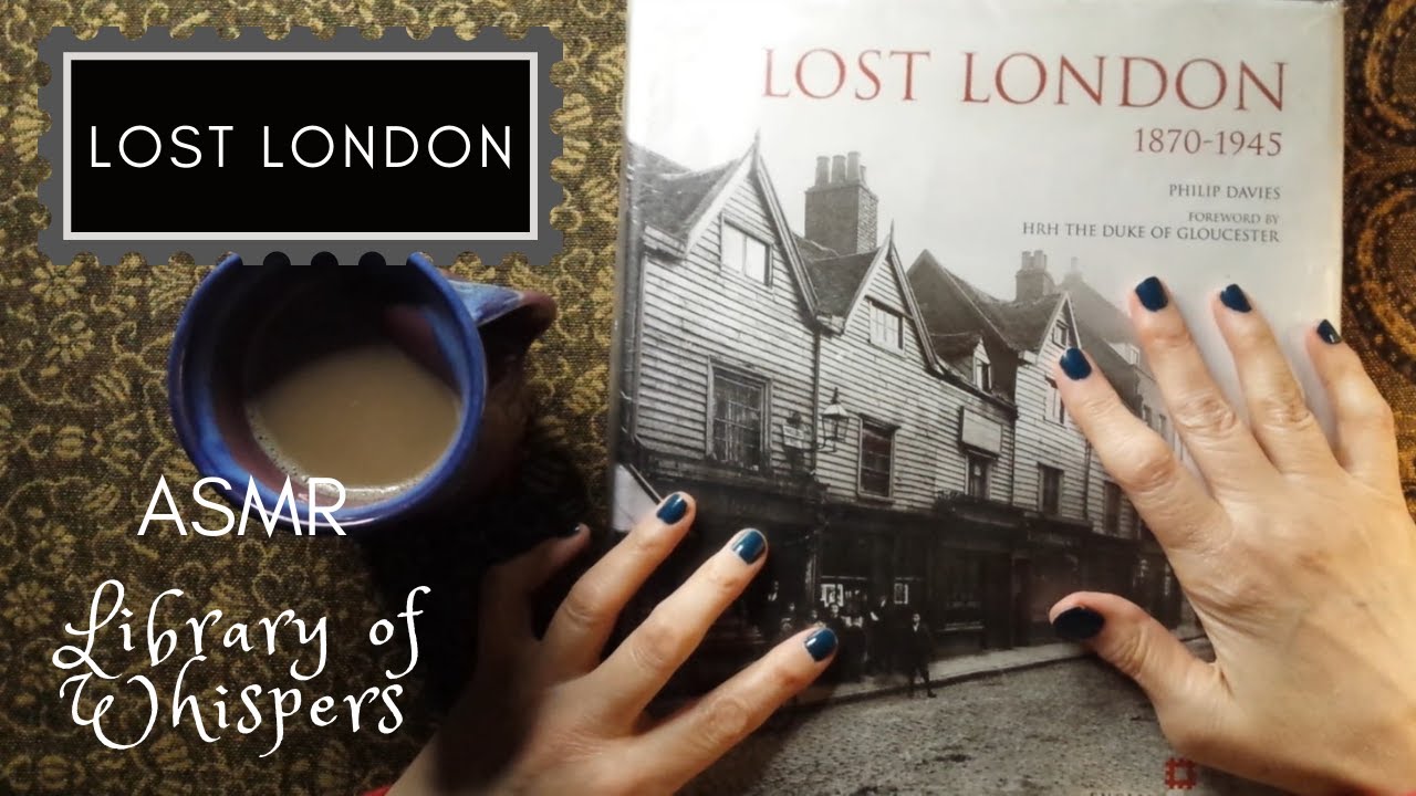 ASMR | Lost London - Beautiful Book of Photographs About the Lost Streets & Buildings - Whispered