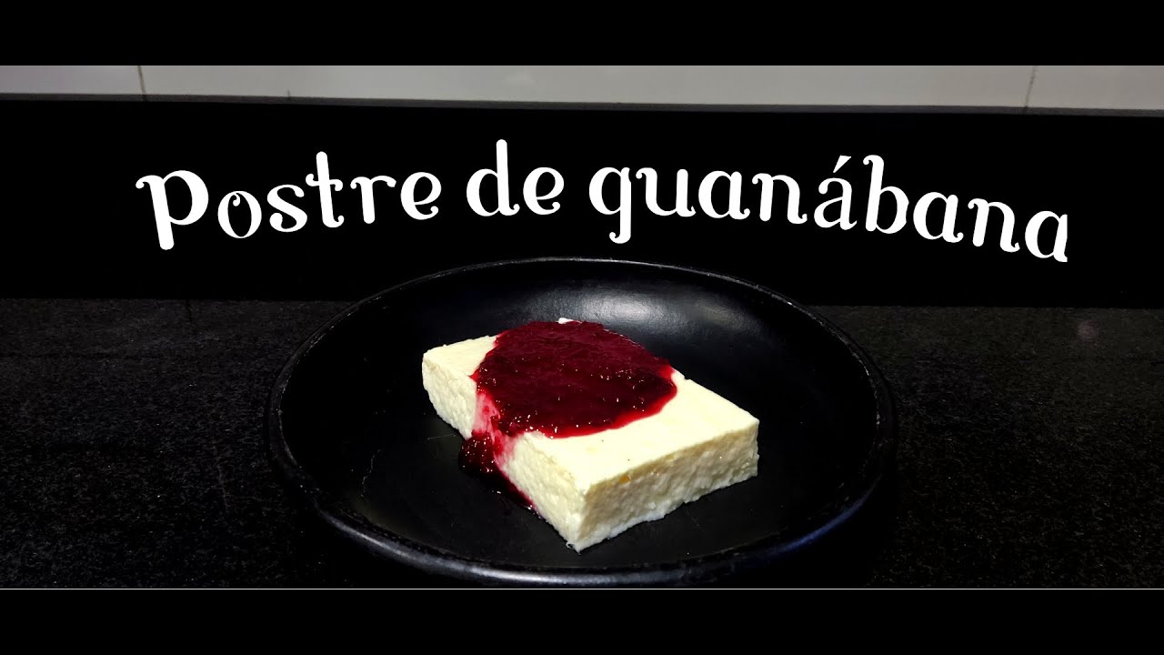 Como Preparar Postre de Guanábana