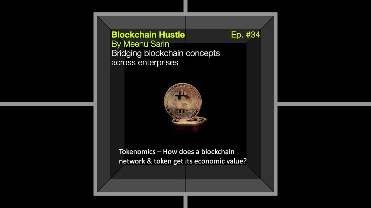Tokenomics &ndash; How does a blockchain network & token get its economic value?