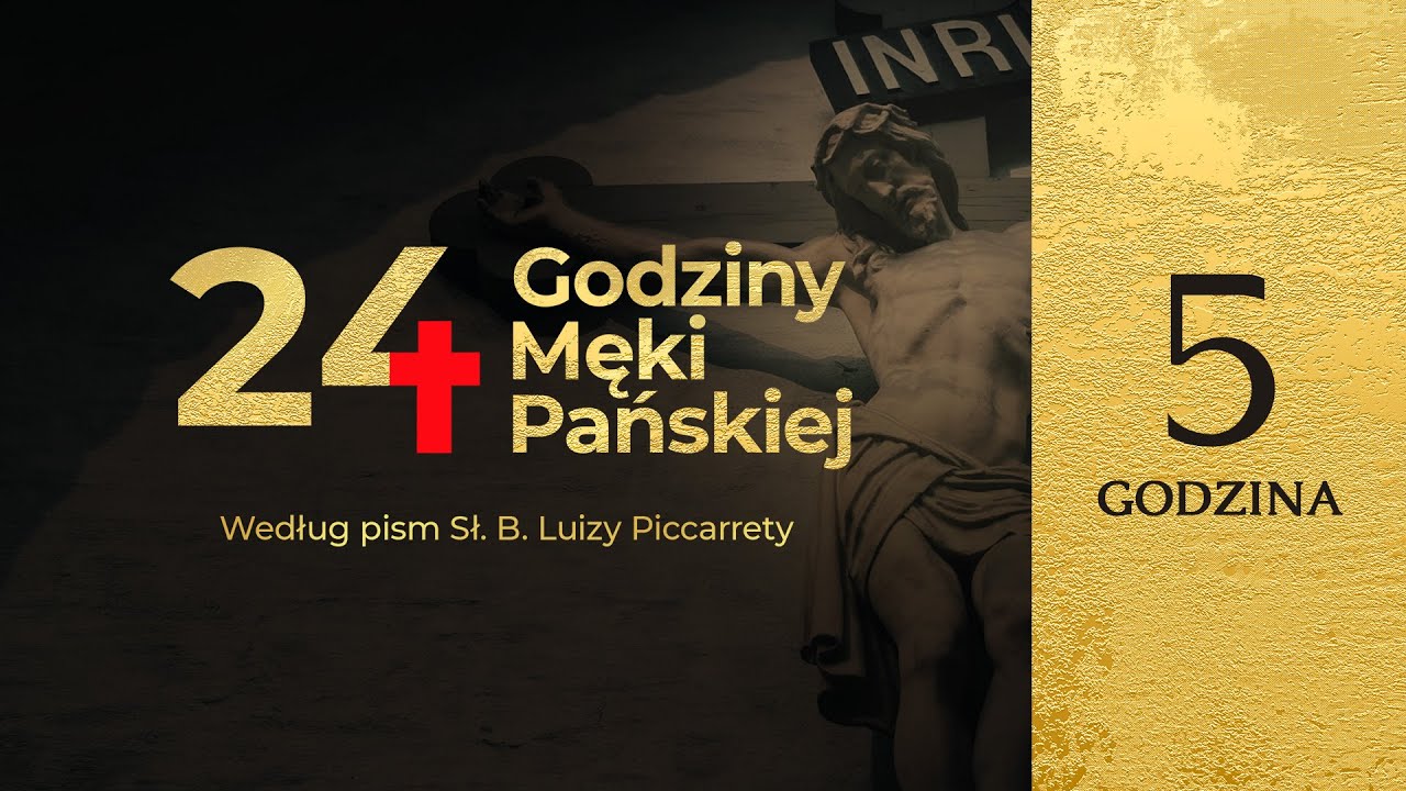 24 Godziny Męki Pańskiej według pism Sł. B. Luizy Piccarrety | 5 Godzina