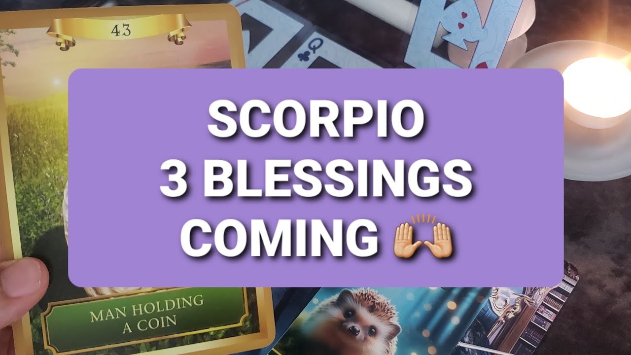 SCORPIO: 3 BLESSINGS COMING 🙌🏼