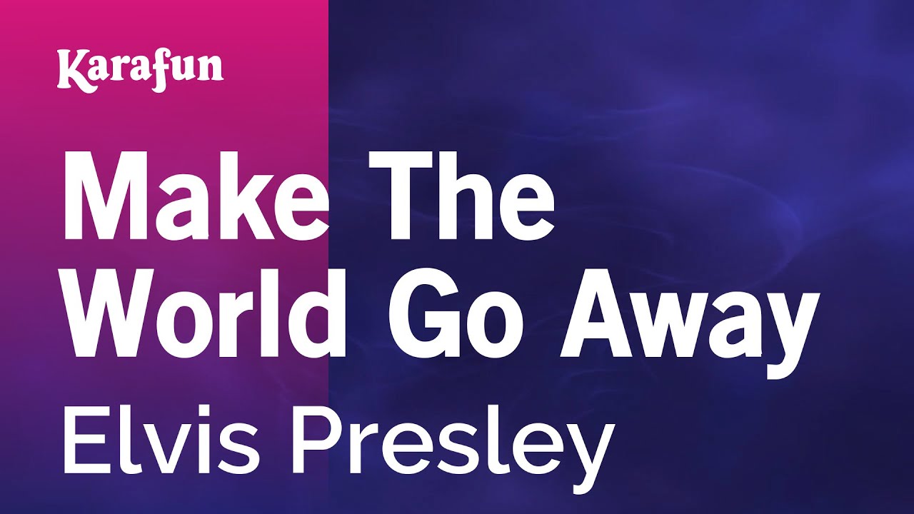 Make the World Go Away - Elvis Presley | Karaoke Version | KaraFun