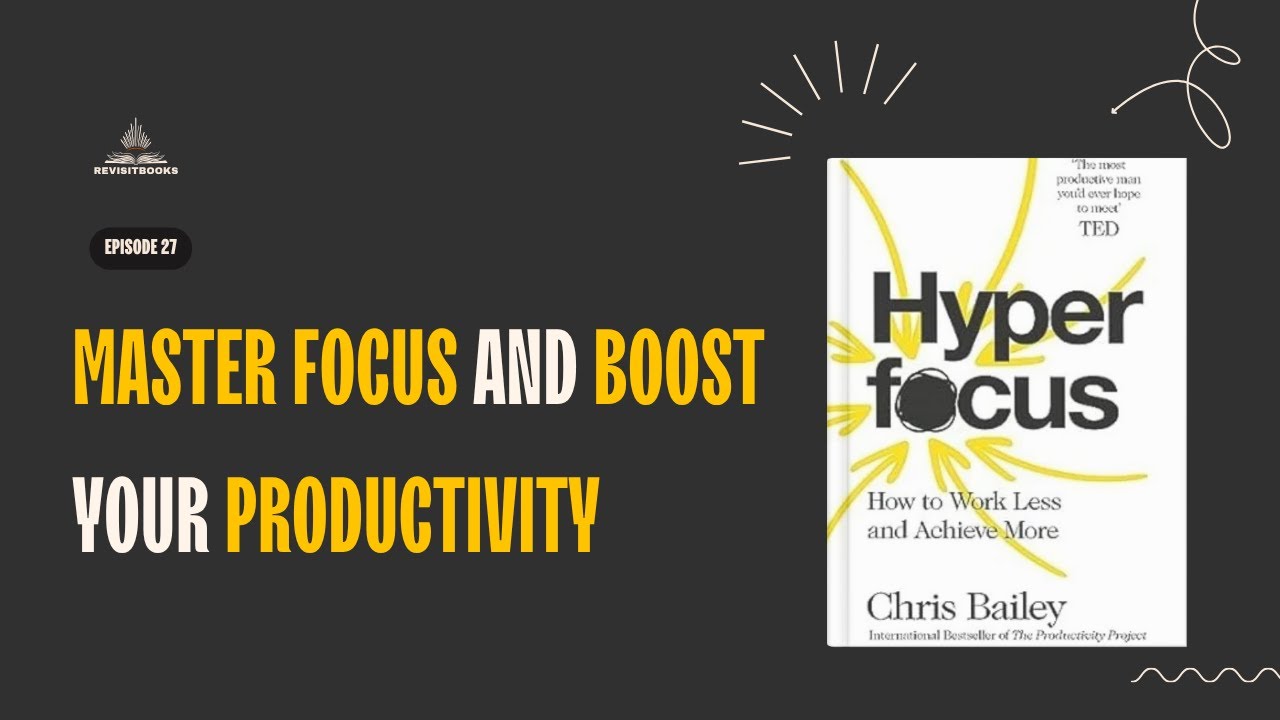 Hyperfocus by Chris Bailey | Book Summary Podcast | Productivity & Personal Effectiveness