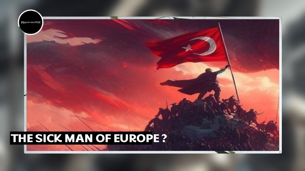 Why T&uuml;rkiye got the nickname the sick man of Europe