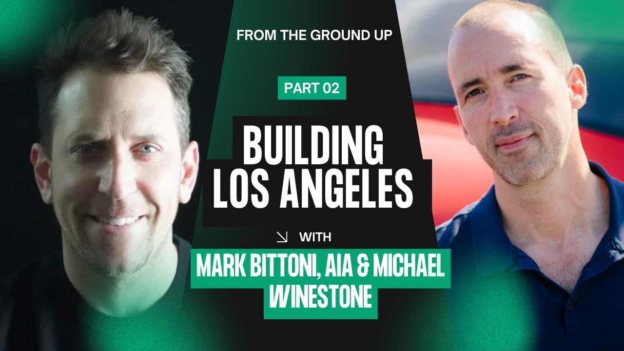 Building Los Angeles: An Interview With Mark Bittoni, AIA