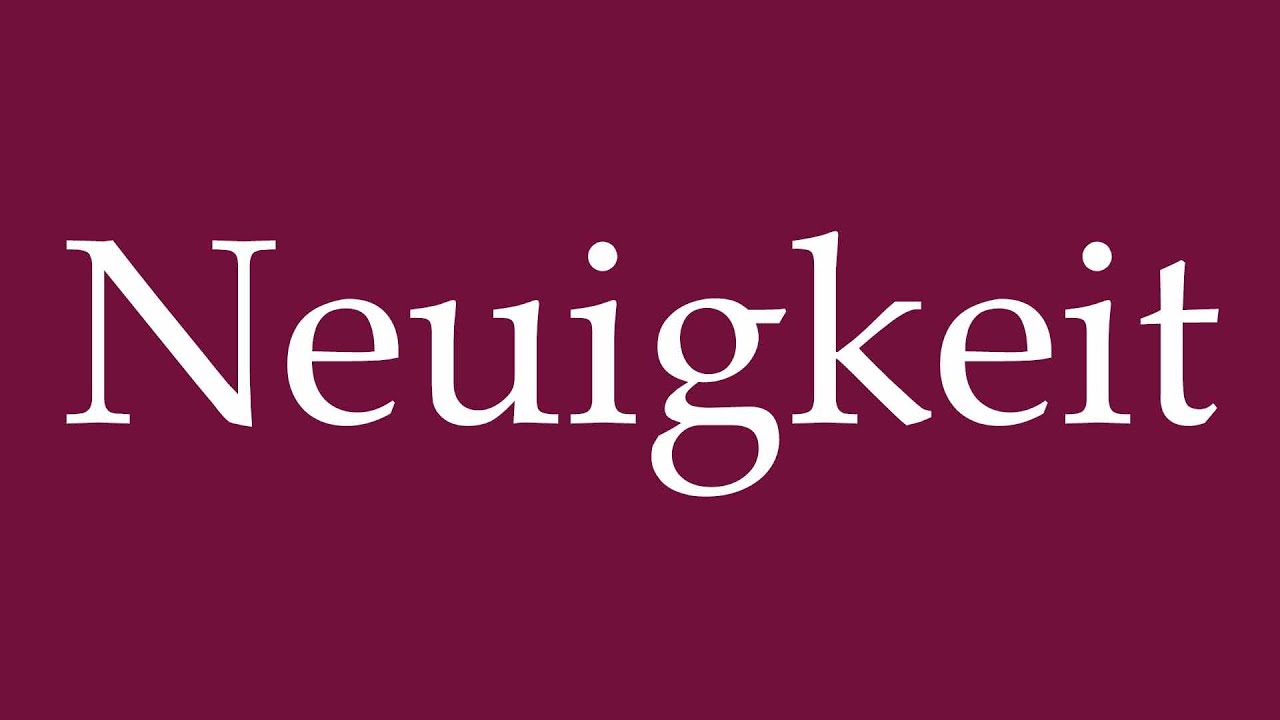 How to Pronounce ''Neuigkeit'' (News) Correctly in German