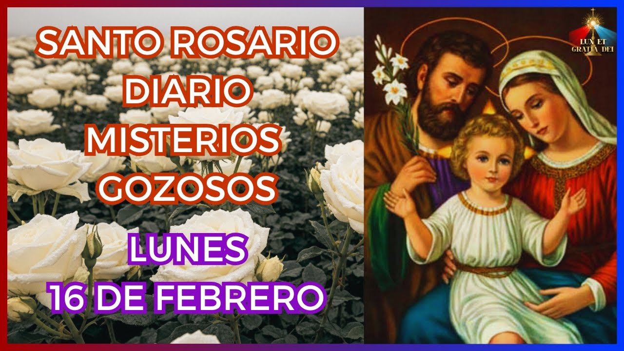 Santo Rosario a la Virgen María Misterios Gozosos Lunes 16 de febrero 🕯️ Lux et Gratia Dei