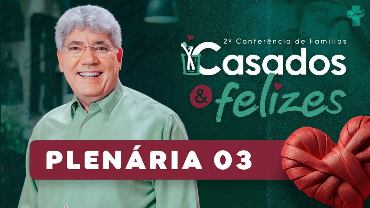 Plenária 03 - Casados e Felizes | Rev. Hernandes Dias Lopes
