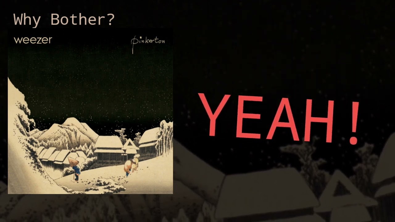 Why Bother? - Weezer (Lyrics)