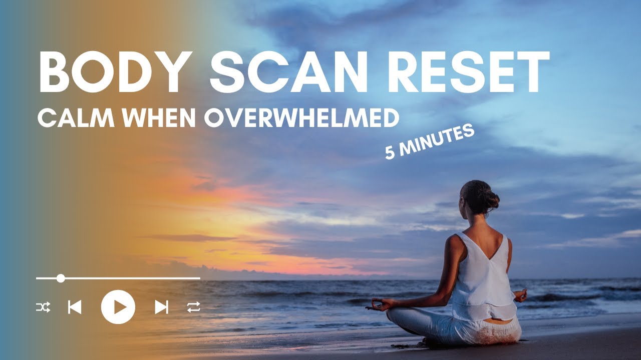 5 minute body scan meditation to ground yourself when the world feels like it's too much