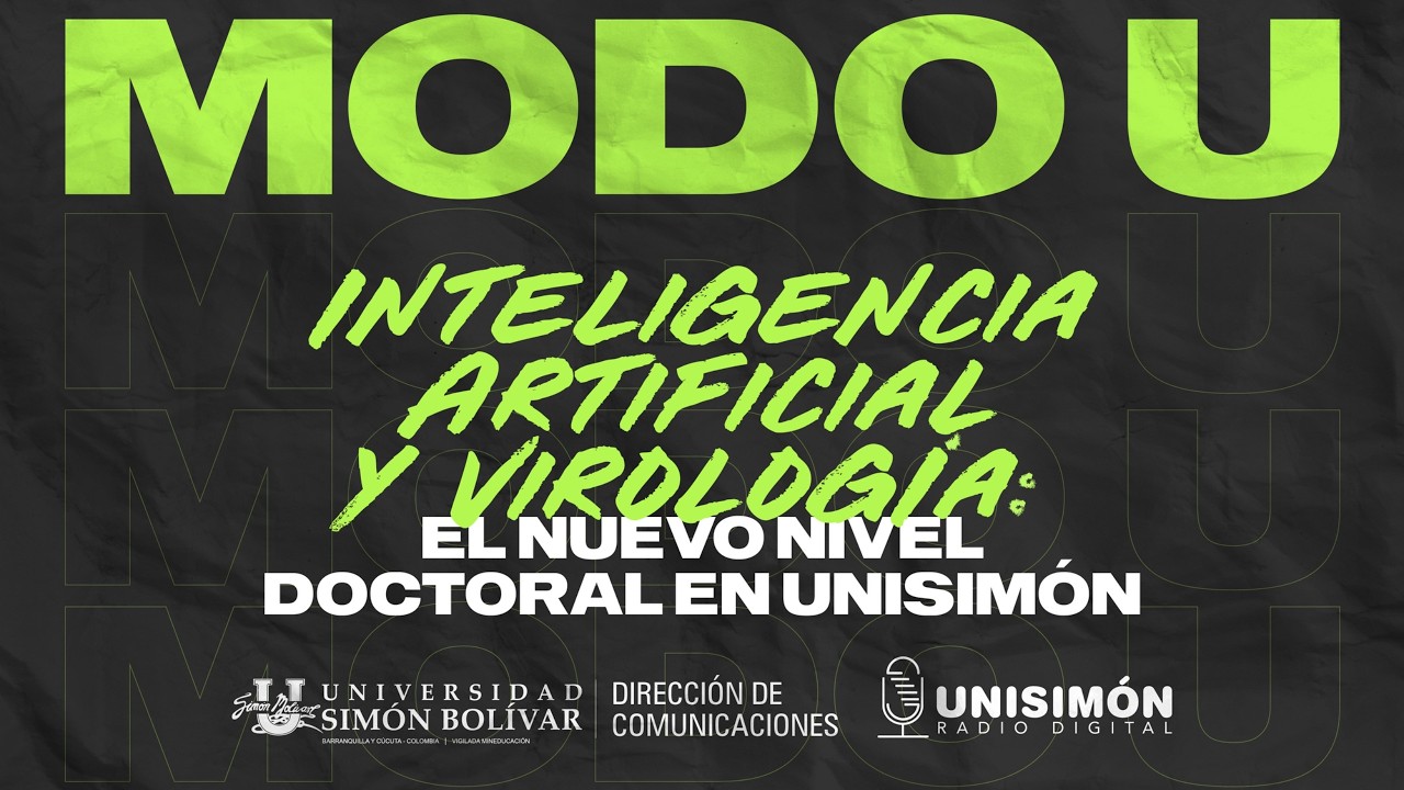 MODO U l INTELIGENCIA ARTIFICIAL Y VIROLOGÍA: El Nuevo Doctoral Unisimón