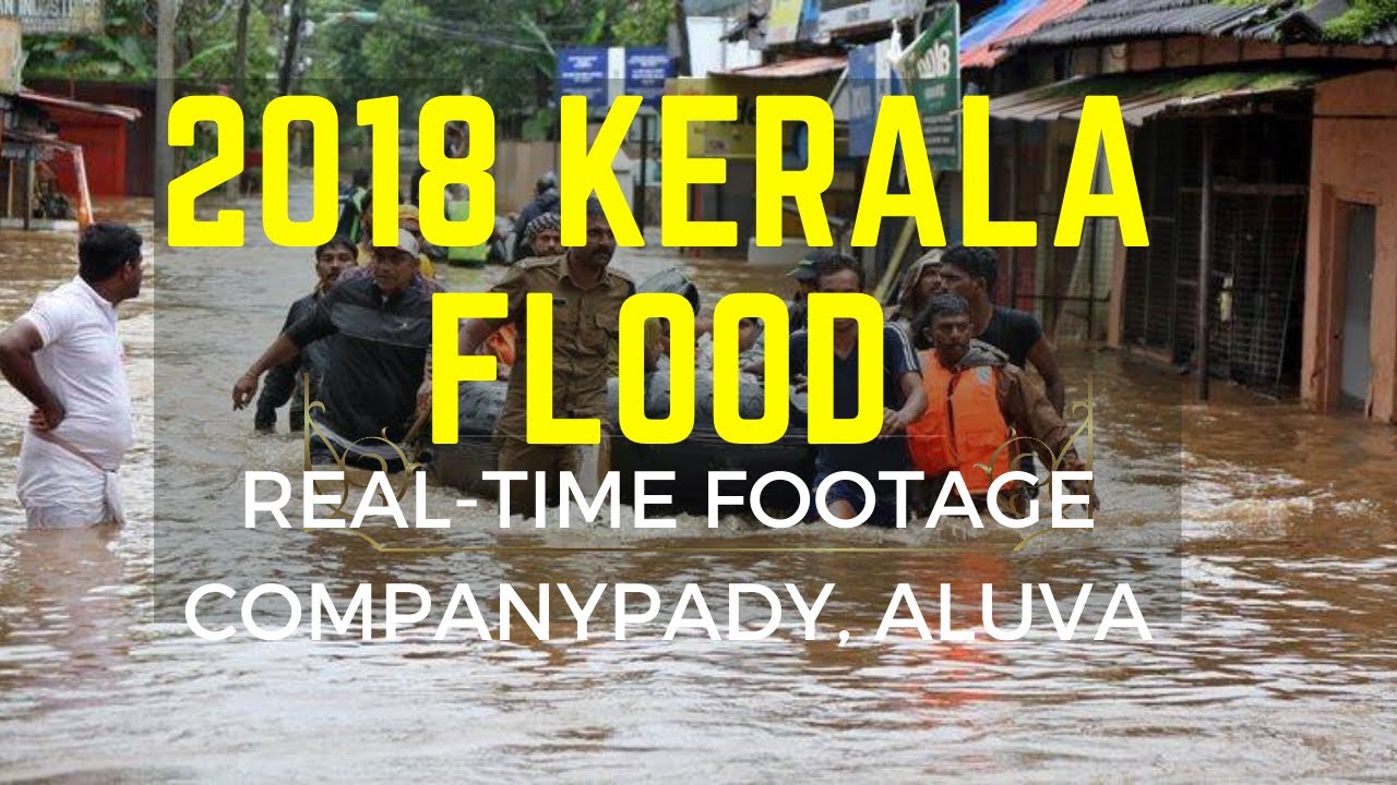 2018 Kerala Flood Real-time Footage from Companypady, Aluva