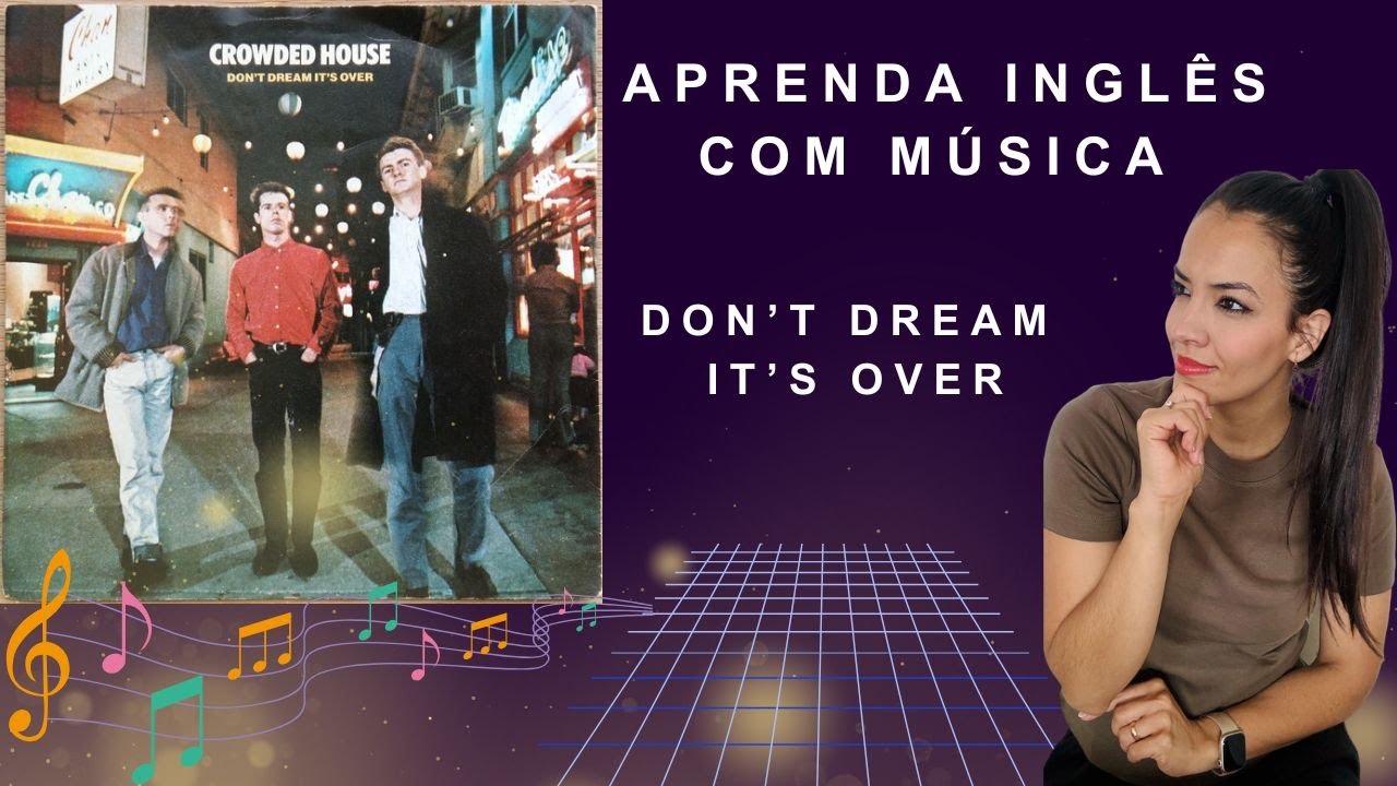 Aprenda Inglês com música - Don’t Dream It's Over - Crowded House.