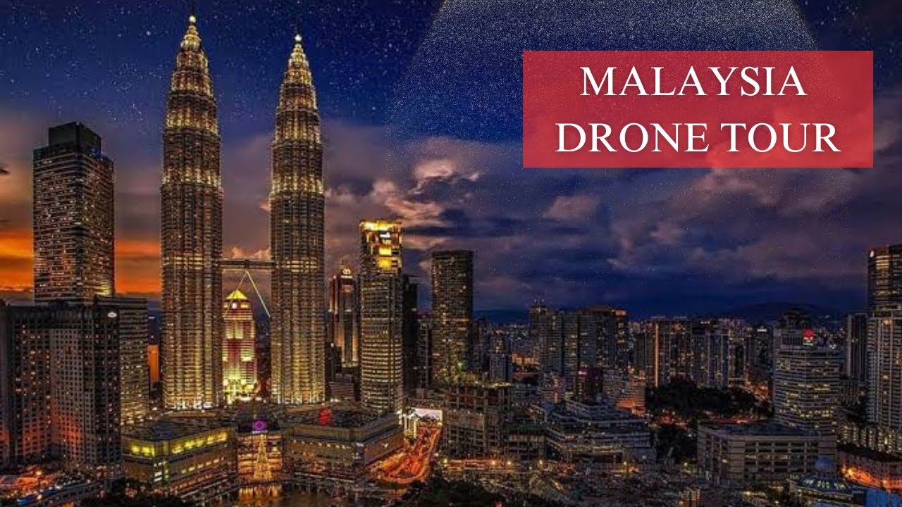 Malaysia Drone Tour: A Stunning Virtual Tour Across the Country | 4K