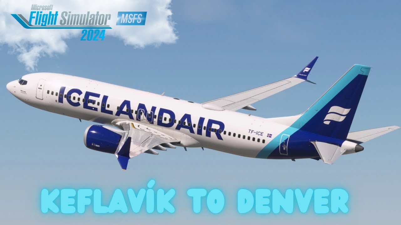 MSFS 2024 | IFly 737 MAX 8 Iceland Air | Keflavik to Denver | Full Flight | #msfs2024
