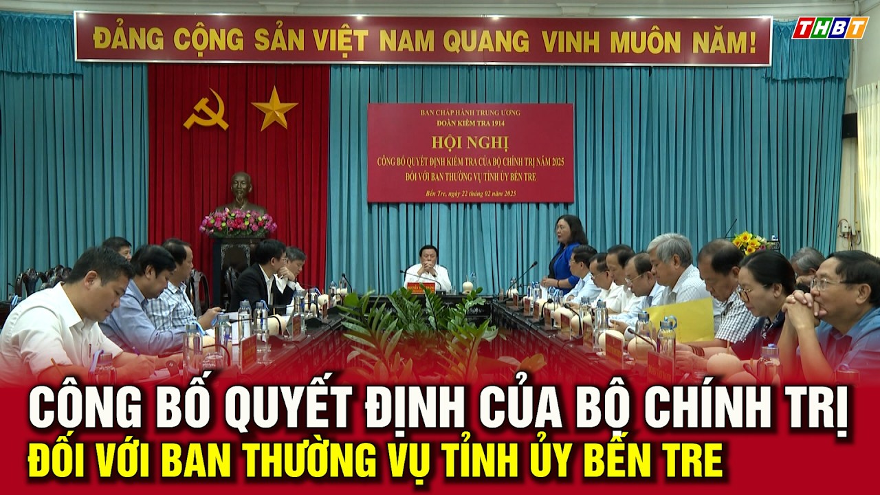 Thời sự Bến Tre | Công bố Quyết định của Bộ Chính trị đối với Ban Thường vụ Tỉnh ủy Bến Tre