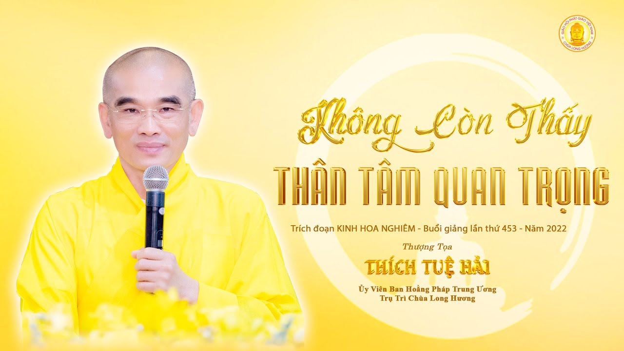 Không Còn Thấy Thân Tâm Quan Trọng  - TT. Thích Tuệ Hải - Chùa Long Hương