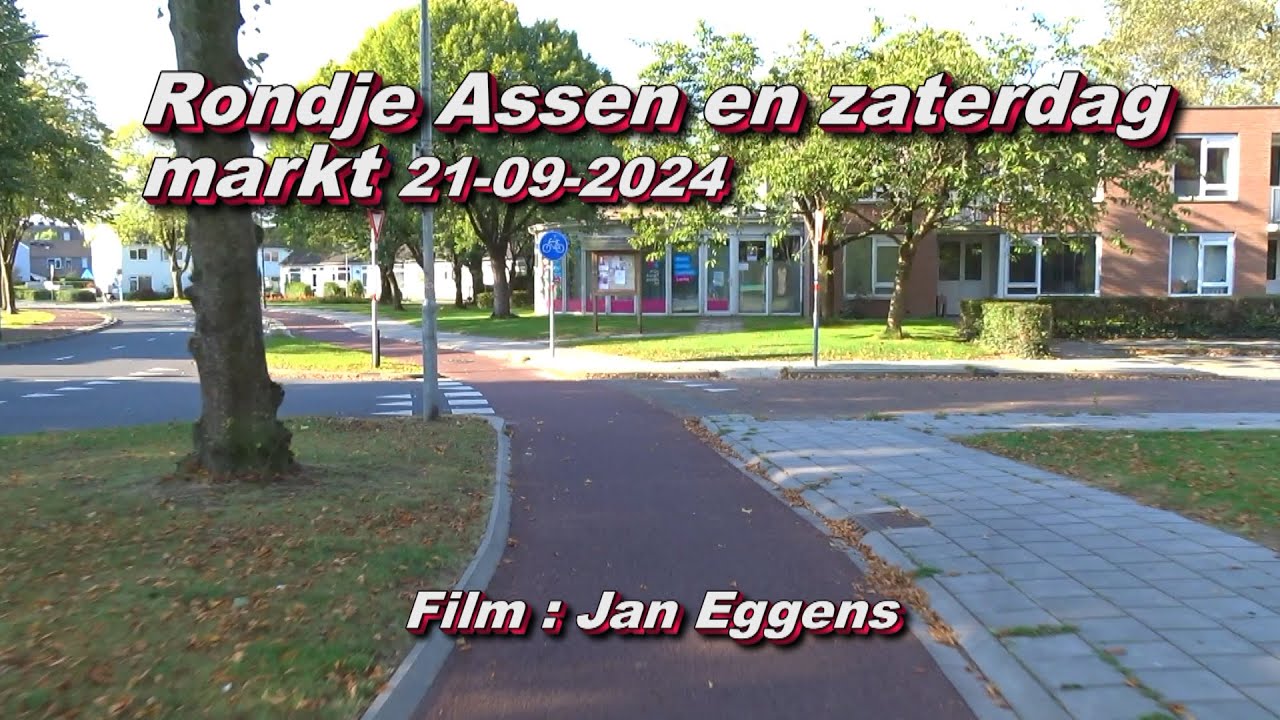 Rondje Assen en zaterdag markt 21 09 2024