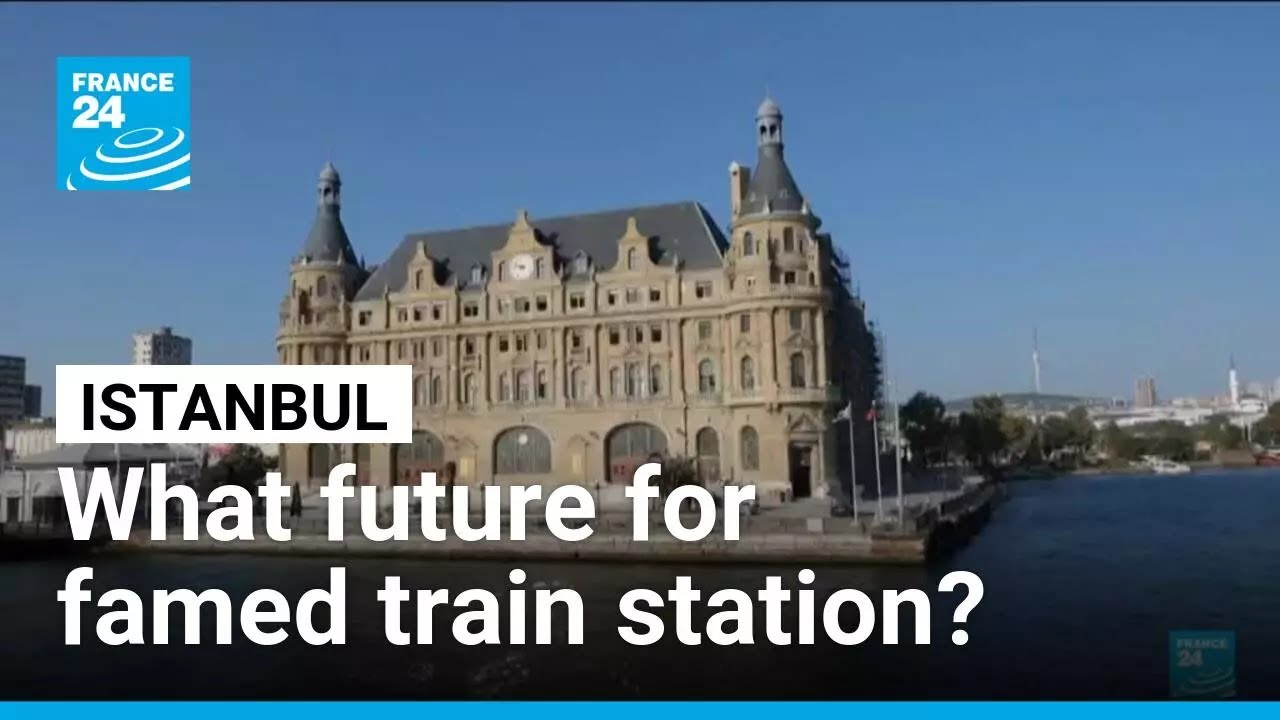 Plan to turn legendary Istanbul train station into arts centre prompts backlash &bull; FRANCE 24