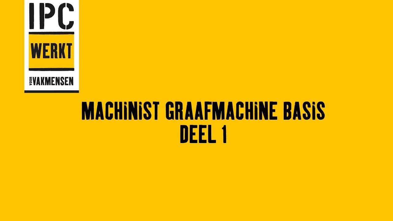 Machinist  Graafmachine Basis deel 1