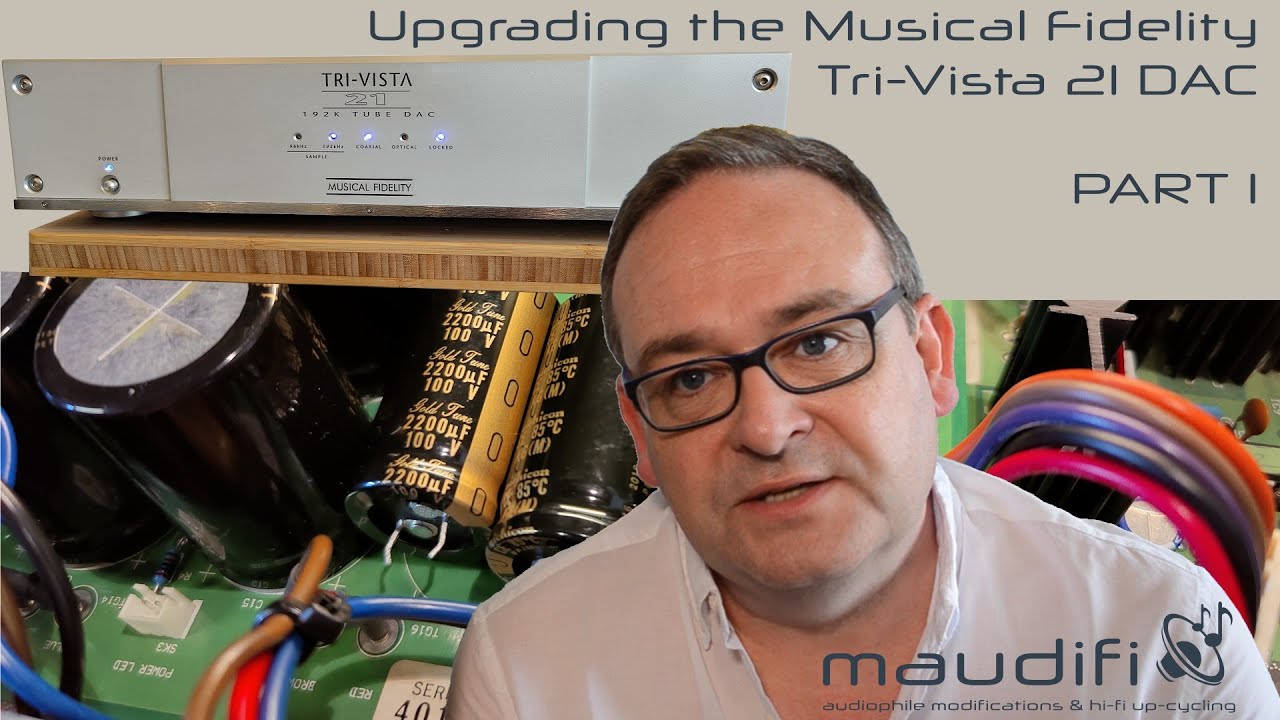 Upgrading the Musical Fidelity Tri-Vista 21 Tube DAC - Part1