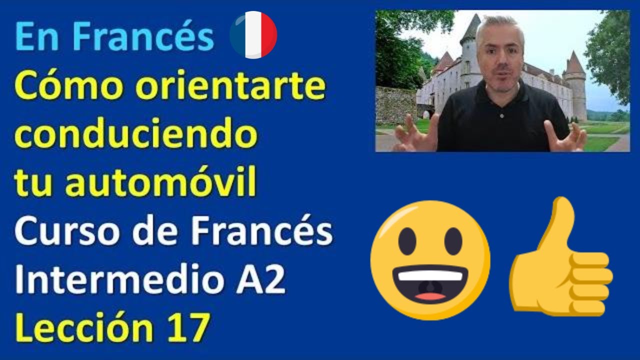 Cómo orientarse Conduciendo automóvil en Francés / Curso Francés Intermedio A2 / Clase 17