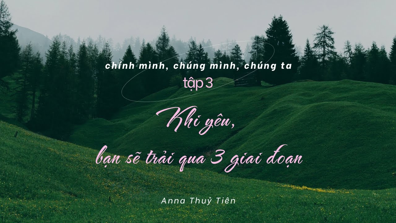 Tập 3: Khi yêu, bạn sẽ trải qua 3 giai đoạn.