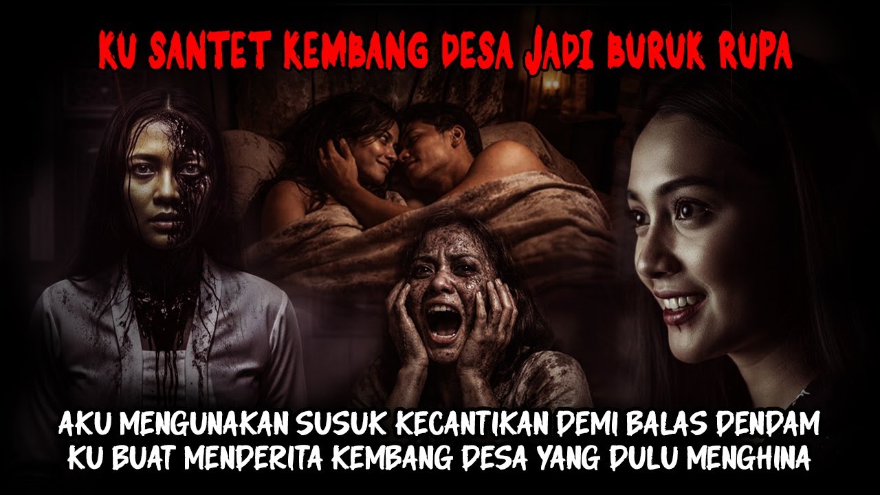 DENDAM DEWI YANG DIHINA OLEH KEMBANG DESA - KU SANTET WAJAHNYA HINGGA BURUK RUPA