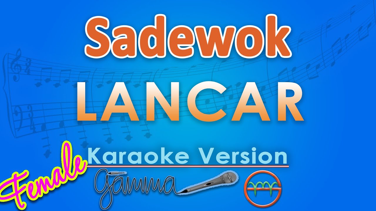 Sadewok - Lancar FEMALE (Karaoke) | GMusic